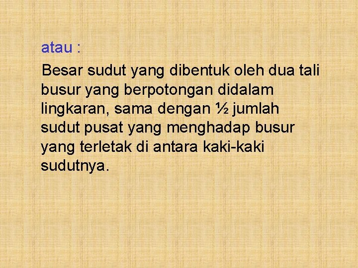 atau : Besar sudut yang dibentuk oleh dua tali busur yang berpotongan didalam lingkaran,