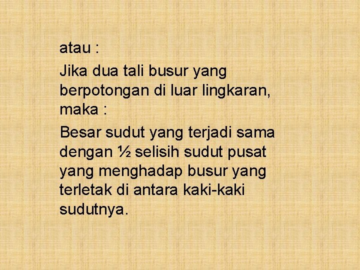 atau : Jika dua tali busur yang berpotongan di luar lingkaran, maka : Besar