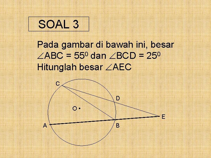 SOAL 3 Pada gambar di bawah ini, besar ABC = 550 dan BCD =