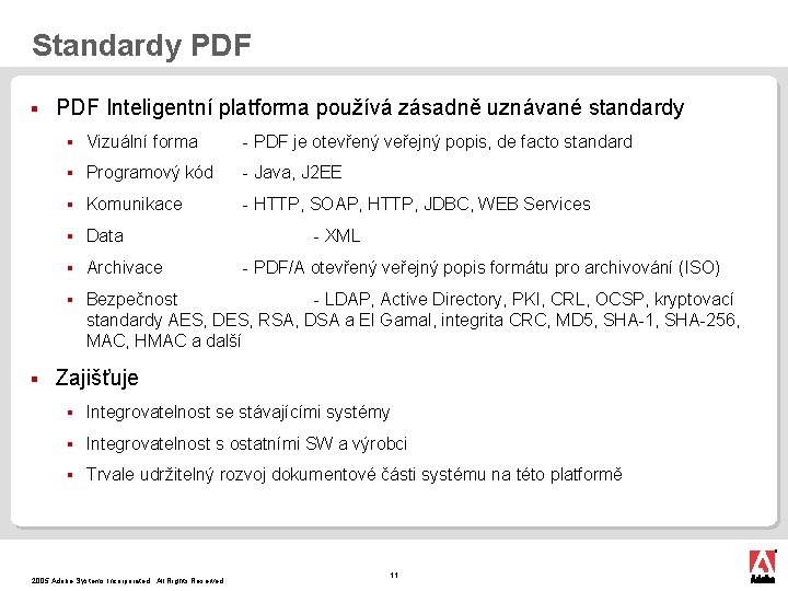 Standardy PDF § § PDF Inteligentní platforma používá zásadně uznávané standardy § Vizuální forma