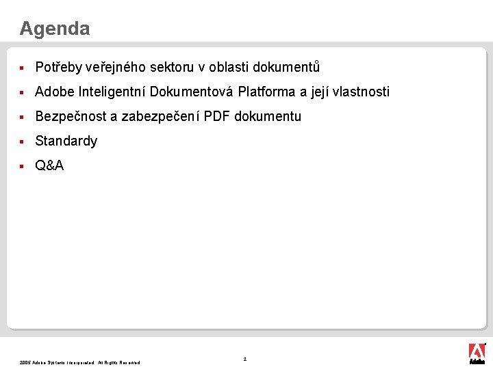 Agenda § Potřeby veřejného sektoru v oblasti dokumentů § Adobe Inteligentní Dokumentová Platforma a