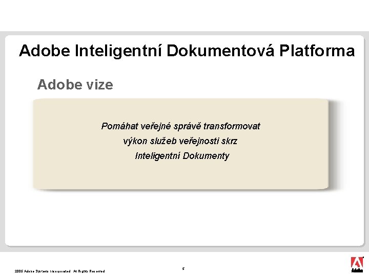 Adobe Inteligentní Dokumentová Platforma Adobe vize Pomáhat veřejné správě transformovat výkon služeb veřejnosti skrz