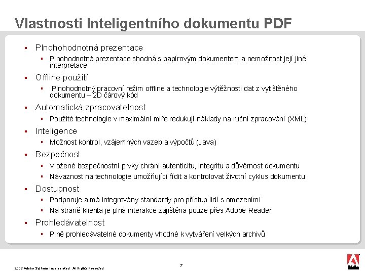 Vlastnosti Inteligentního dokumentu PDF § Plnohohodnotná prezentace § § Offline použití § § Použité