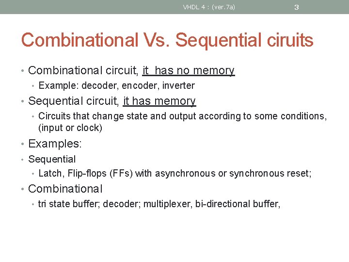 VHDL 4 : (ver. 7 a) 3 Combinational Vs. Sequential ciruits • Combinational circuit,