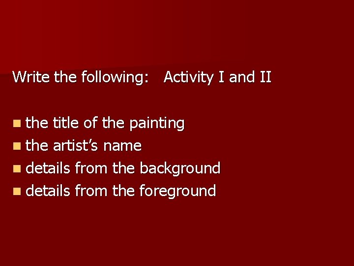 Write the following: Activity I and II n the title of the painting n