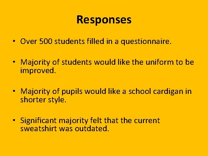 Responses • Over 500 students filled in a questionnaire. • Majority of students would