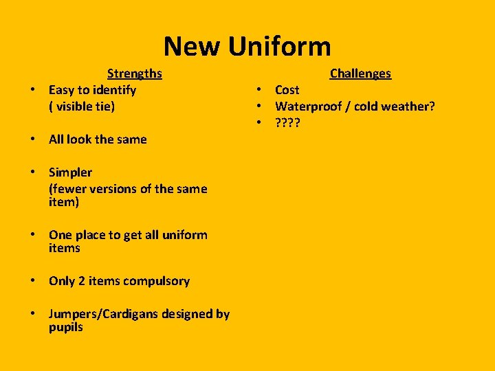 New Uniform Strengths • Easy to identify ( visible tie) • All look the