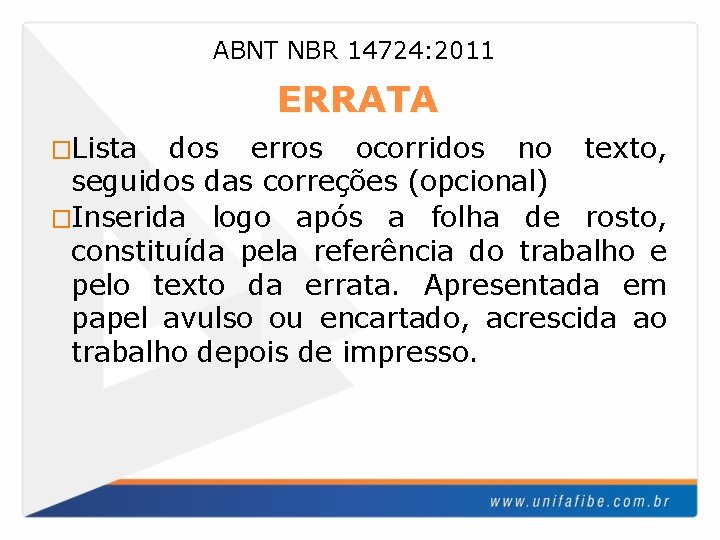 ABNT NBR 14724: 2011 ERRATA �Lista dos erros ocorridos no texto, seguidos das correções