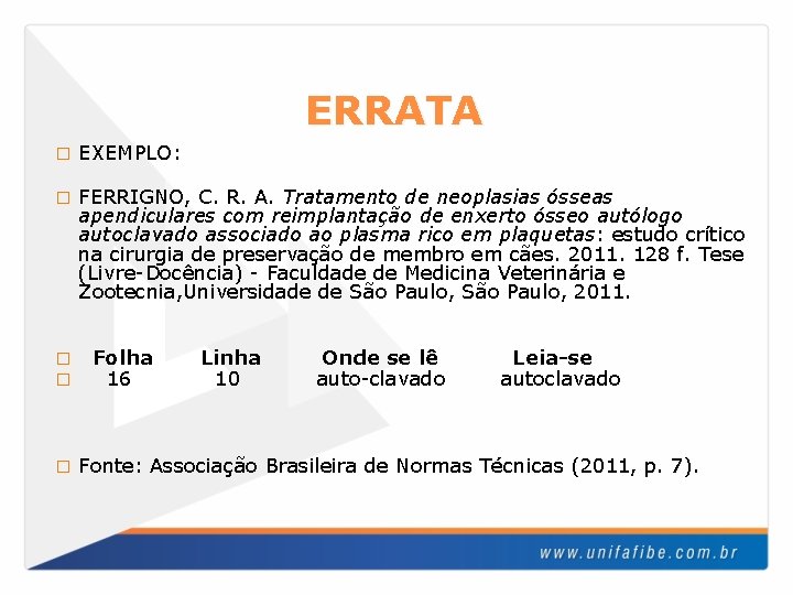 ERRATA � EXEMPLO: � FERRIGNO, C. R. A. Tratamento de neoplasias ósseas apendiculares com