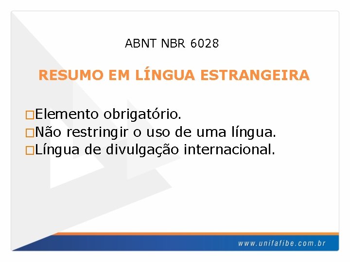 ABNT NBR 6028 RESUMO EM LÍNGUA ESTRANGEIRA �Elemento obrigatório. �Não restringir o uso de