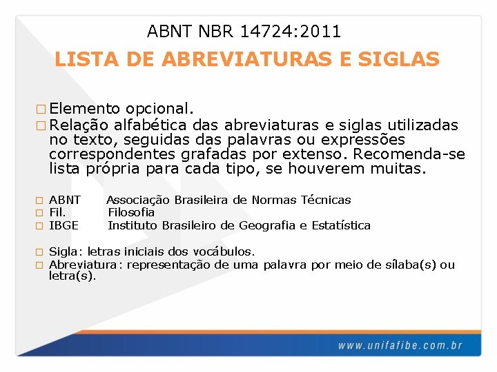 ABNT NBR 14724: 2011 LISTA DE ABREVIATURAS E SIGLAS � Elemento opcional. � Relação