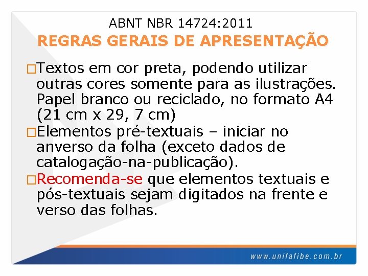 ABNT NBR 14724: 2011 REGRAS GERAIS DE APRESENTAÇÃO �Textos em cor preta, podendo utilizar