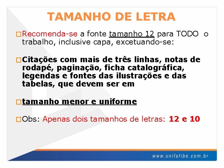 TAMANHO DE LETRA � Recomenda-se a fonte tamanho 12 para TODO o trabalho, inclusive