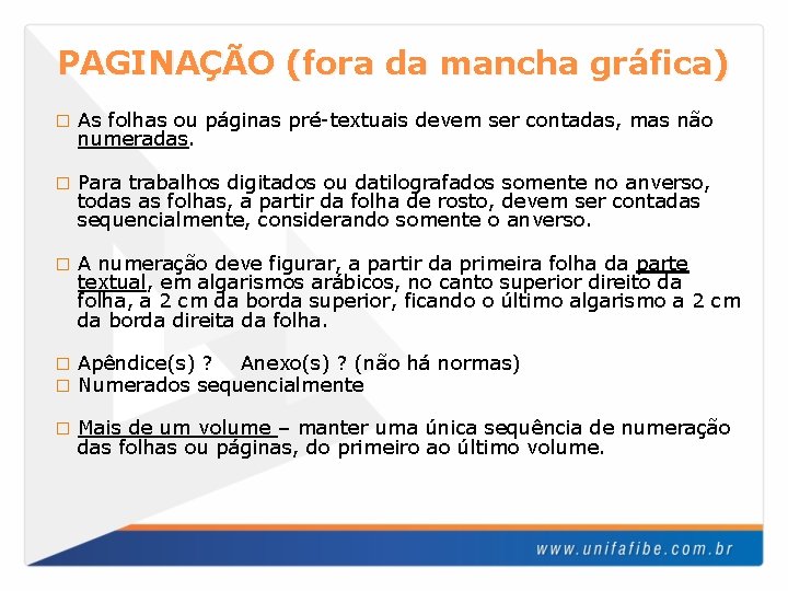 PAGINAÇÃO (fora da mancha gráfica) � As folhas ou páginas pré-textuais devem ser contadas,