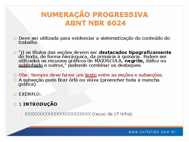 NUMERAÇÃO PROGRESSIVA ABNT NBR 6024 � Deve ser utilizada para evidenciar a sistematização do