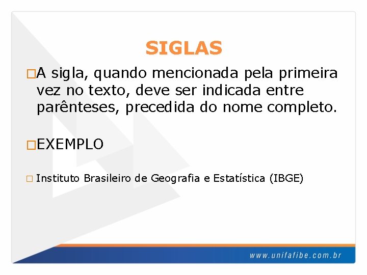 SIGLAS �A sigla, quando mencionada pela primeira vez no texto, deve ser indicada entre