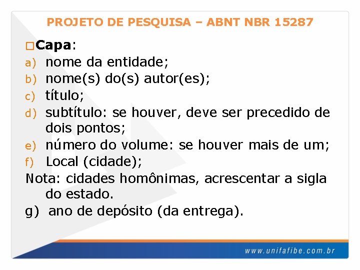 PROJETO DE PESQUISA – ABNT NBR 15287 �Capa: nome da entidade; b) nome(s) do(s)