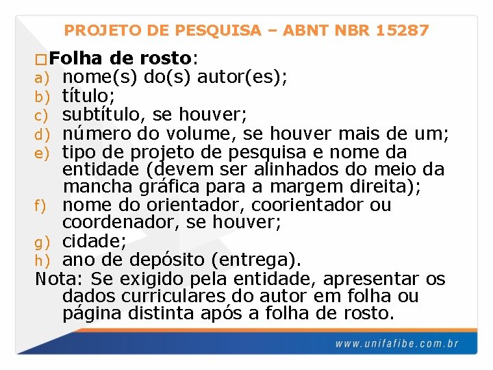 PROJETO DE PESQUISA – ABNT NBR 15287 �Folha de rosto: a) nome(s) do(s) autor(es);