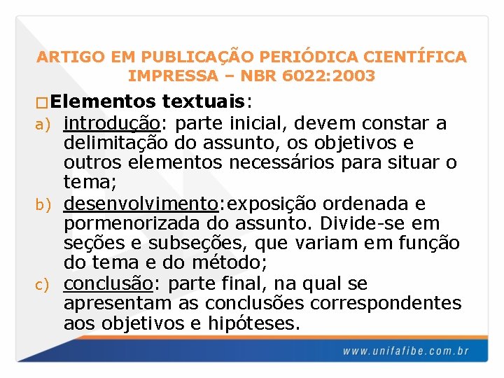 ARTIGO EM PUBLICAÇÃO PERIÓDICA CIENTÍFICA IMPRESSA – NBR 6022: 2003 �Elementos textuais: a) introdução: