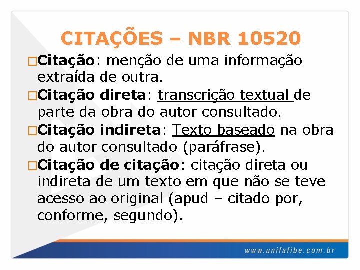 CITAÇÕES – NBR 10520 �Citação: menção de uma informação extraída de outra. �Citação direta: