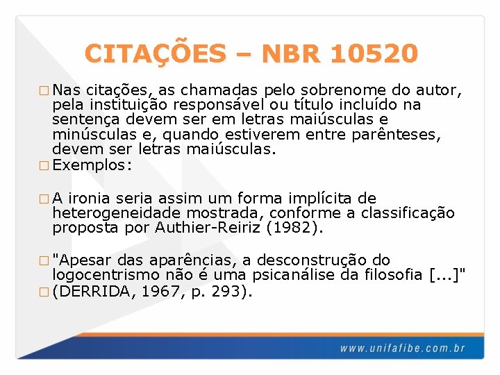 CITAÇÕES – NBR 10520 � Nas citações, as chamadas pelo sobrenome do autor, pela