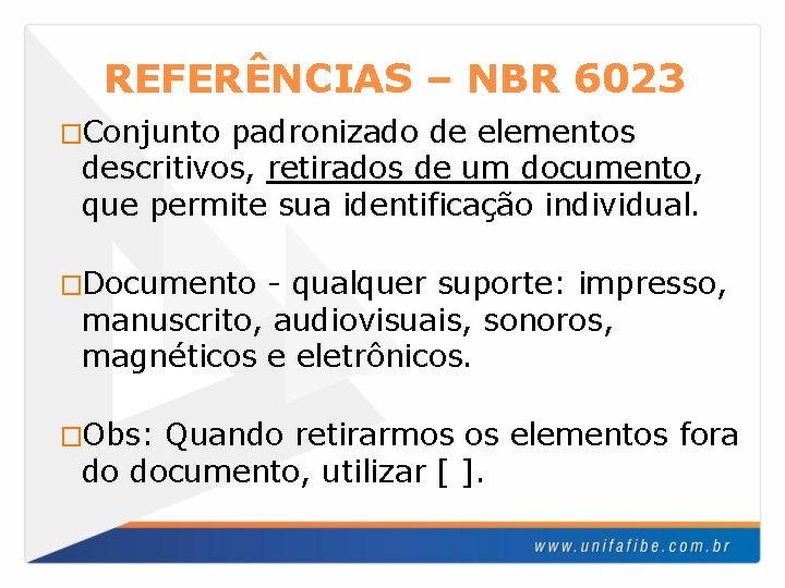 REFERÊNCIAS – NBR 6023 �Conjunto padronizado de elementos descritivos, retirados de um documento, que