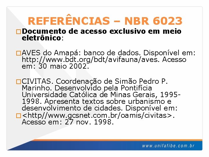 REFERÊNCIAS – NBR 6023 � Documento eletrônico: de acesso exclusivo em meio � AVES