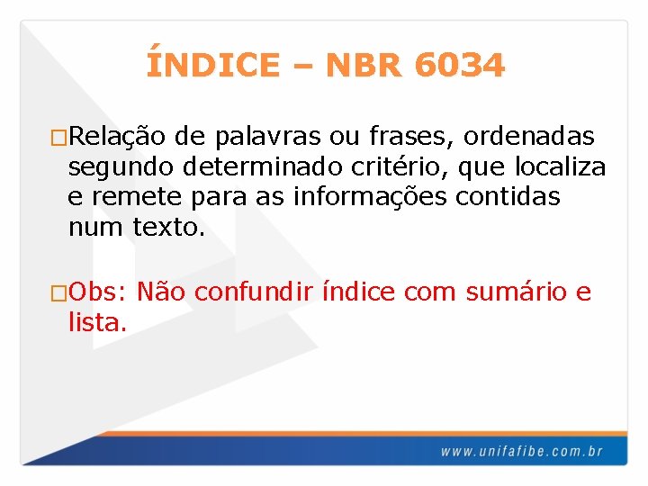 ÍNDICE – NBR 6034 �Relação de palavras ou frases, ordenadas segundo determinado critério, que