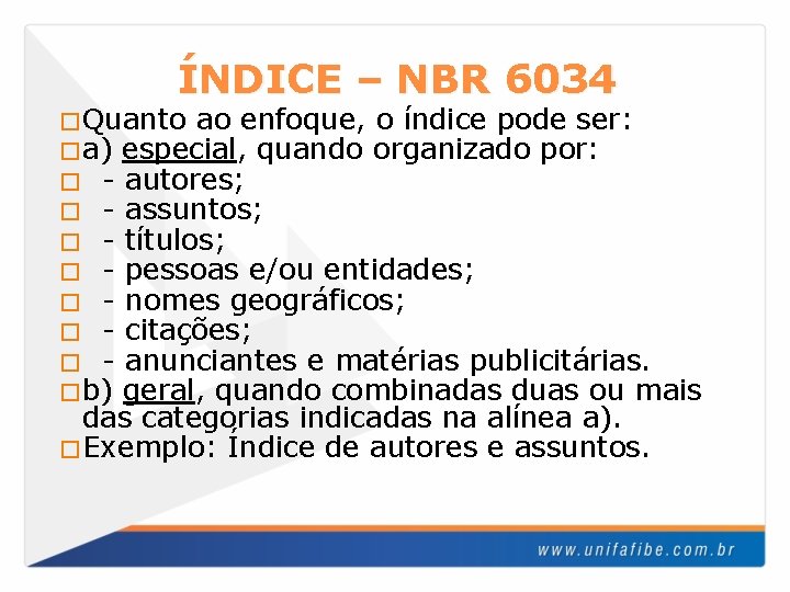 ÍNDICE – NBR 6034 �Quanto ao enfoque, o índice pode ser: �a) especial, quando