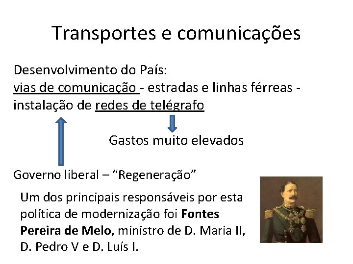 Transportes e comunicações Desenvolvimento do País: vias de comunicação - estradas e linhas férreas