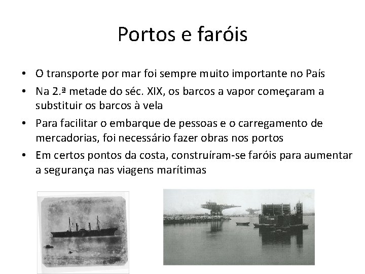 Portos e faróis • O transporte por mar foi sempre muito importante no País