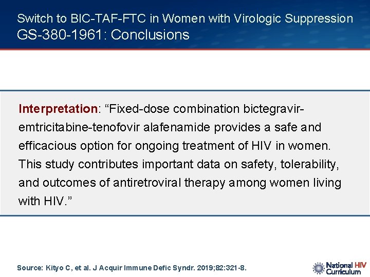 Switch to BIC-TAF-FTC in Women with Virologic Suppression GS-380 -1961: Conclusions Interpretation: “Fixed-dose combination