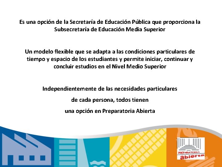 Es una opción de la Secretaría de Educación Pública que proporciona la Subsecretaría de