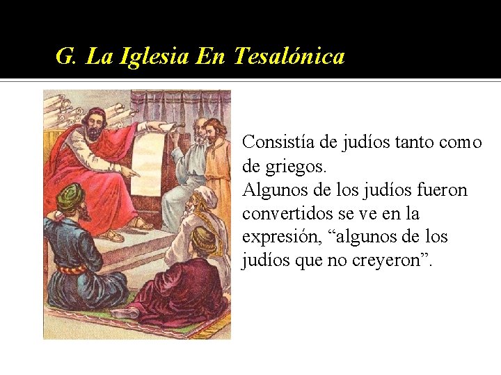 G. La Iglesia En Tesalónica Consistía de judíos tanto como de griegos. Algunos de G. La Iglesia En Tesalónica Consistía de judíos tanto como de griegos. Algunos de