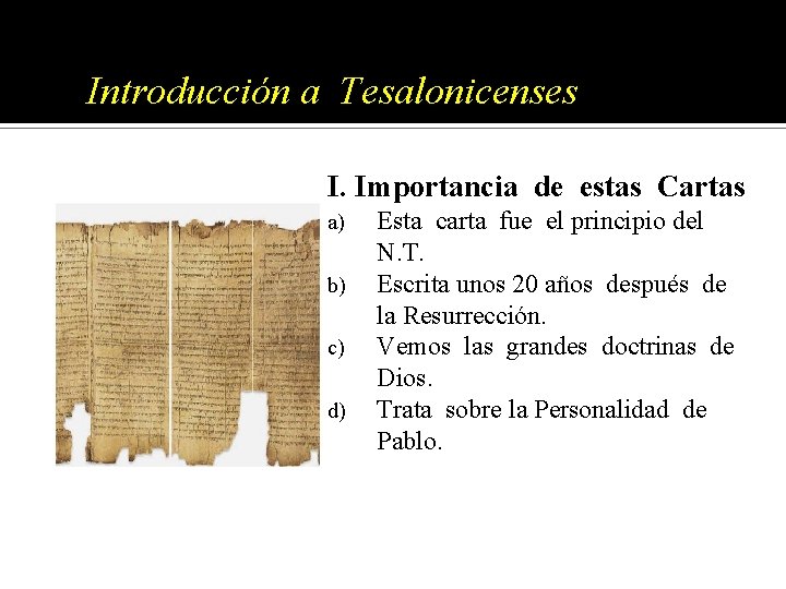 Introducción a Tesalonicenses I. Importancia de estas Cartas a) b) c) d) Esta carta Introducción a Tesalonicenses I. Importancia de estas Cartas a) b) c) d) Esta carta