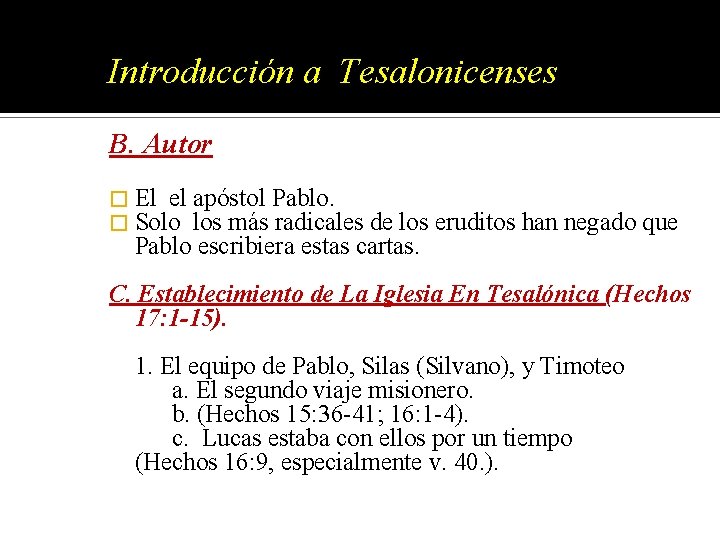 Introducción a Tesalonicenses B. Autor � El el apóstol Pablo. � Solo los más Introducción a Tesalonicenses B. Autor � El el apóstol Pablo. � Solo los más