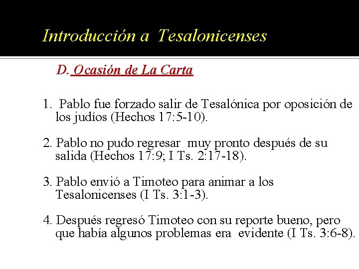 Introducción a Tesalonicenses D. Ocasión de La Carta 1. Pablo fue forzado salir de Introducción a Tesalonicenses D. Ocasión de La Carta 1. Pablo fue forzado salir de