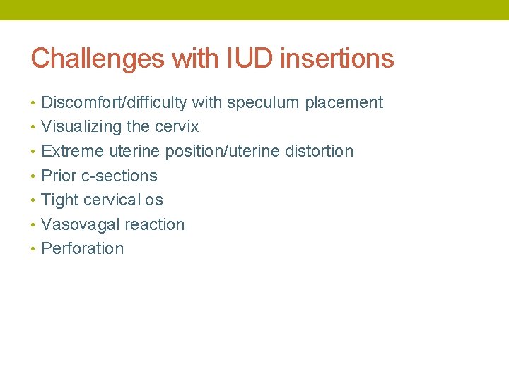 Challenges with IUD insertions • Discomfort/difficulty with speculum placement • Visualizing the cervix •