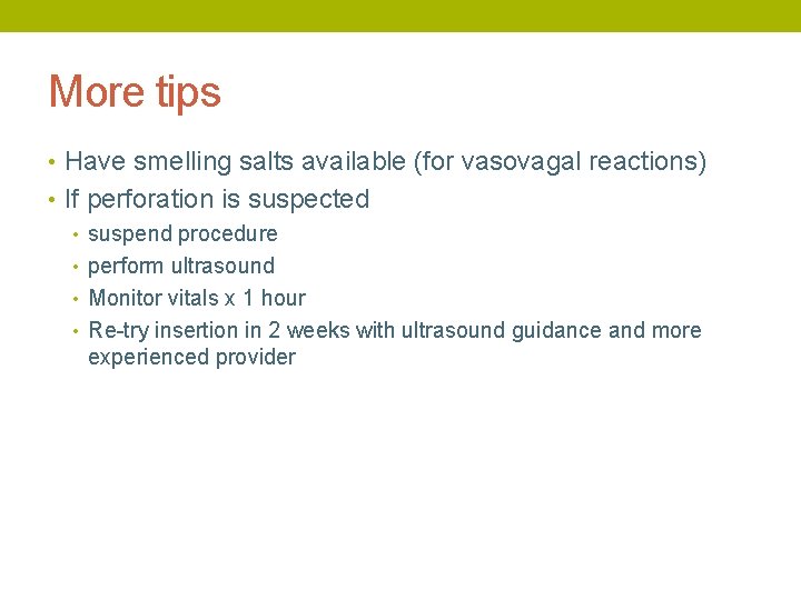 More tips • Have smelling salts available (for vasovagal reactions) • If perforation is