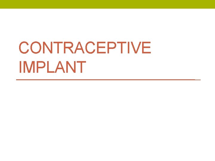 CONTRACEPTIVE IMPLANT 