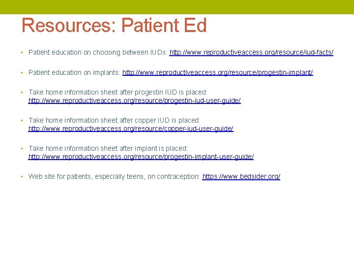 Resources: Patient Ed • Patient education on choosing between IUDs: http: //www. reproductiveaccess. org/resource/iud-facts/