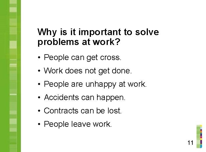 Why is it important to solve problems at work? • People can get cross.
