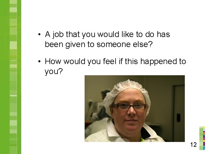  • A job that you would like to do has been given to