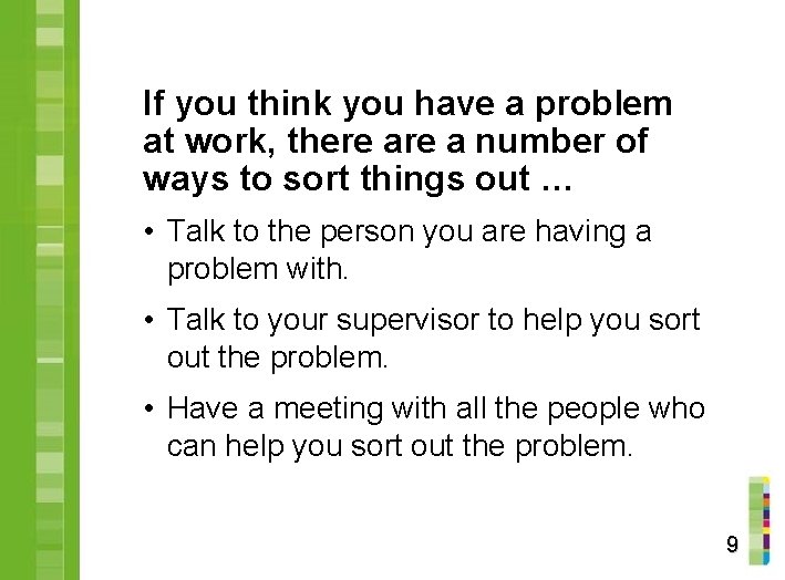 If you think you have a problem at work, there a number of ways