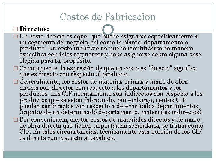 Costos de Fabricacion � Directos: � Un costo directo es aquel que puede asignarse