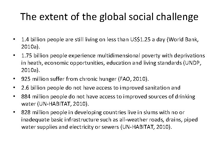 The extent of the global social challenge • 1. 4 billion people are still