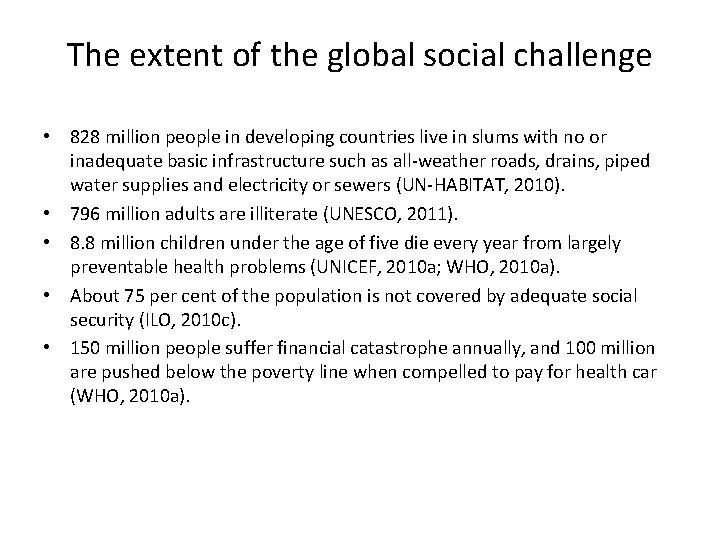 The extent of the global social challenge • 828 million people in developing countries