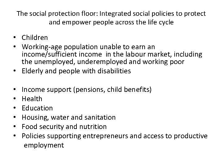 The social protection floor: Integrated social policies to protect and empower people across the