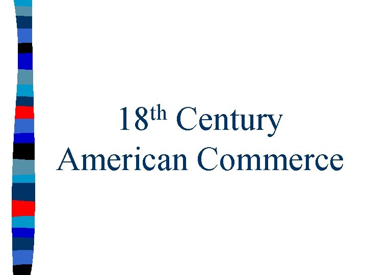 th 18 Century American Commerce 