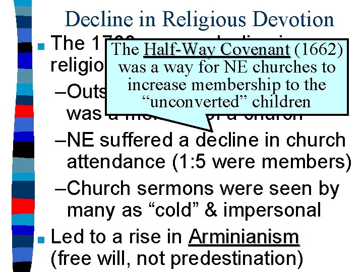 Decline in Religious Devotion The 1700 s saw a decline in(1662) The Half-Way Covenant